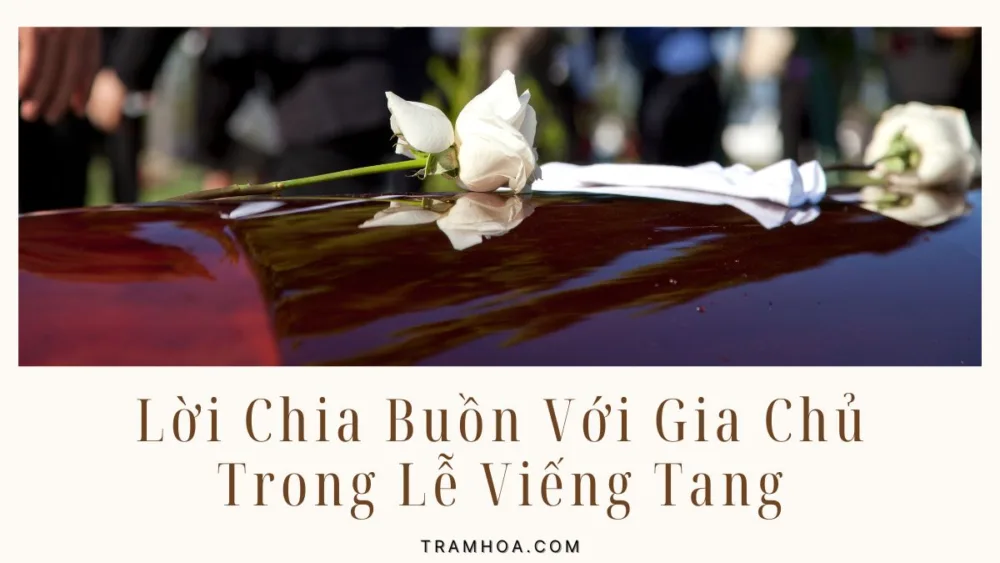 Lời Chia Buồn Với Gia Chủ Trong Lễ Viếng Tang