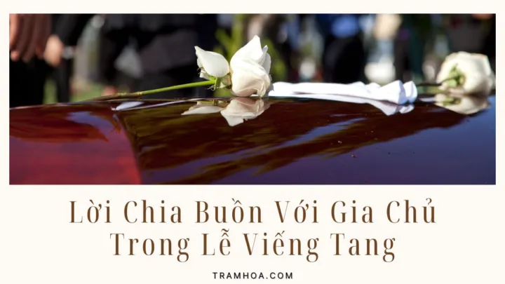 Lời Chia Buồn Với Gia Chủ Trong Lễ Viếng Tang