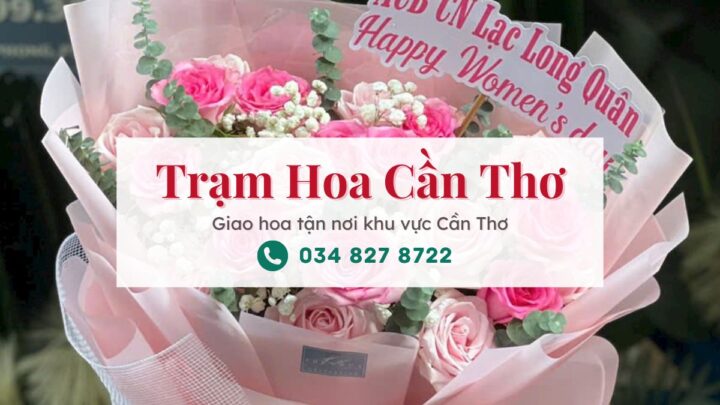 Trạm Hoa Cần Thơ – Shop Hoa Tươi Cần Thơ Giao Nhanh, Mẫu Đẹp, Phục Vụ Tận Tâm