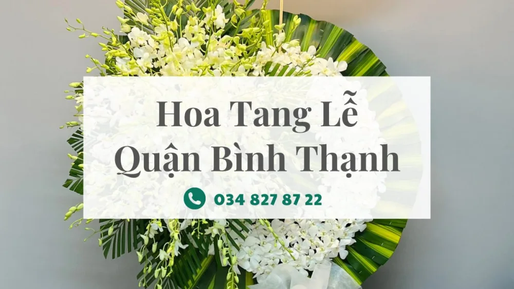 Hoa tang lễ quận Bình Thạnh - chia sẻ nỗi buồn cùng gia quyến
