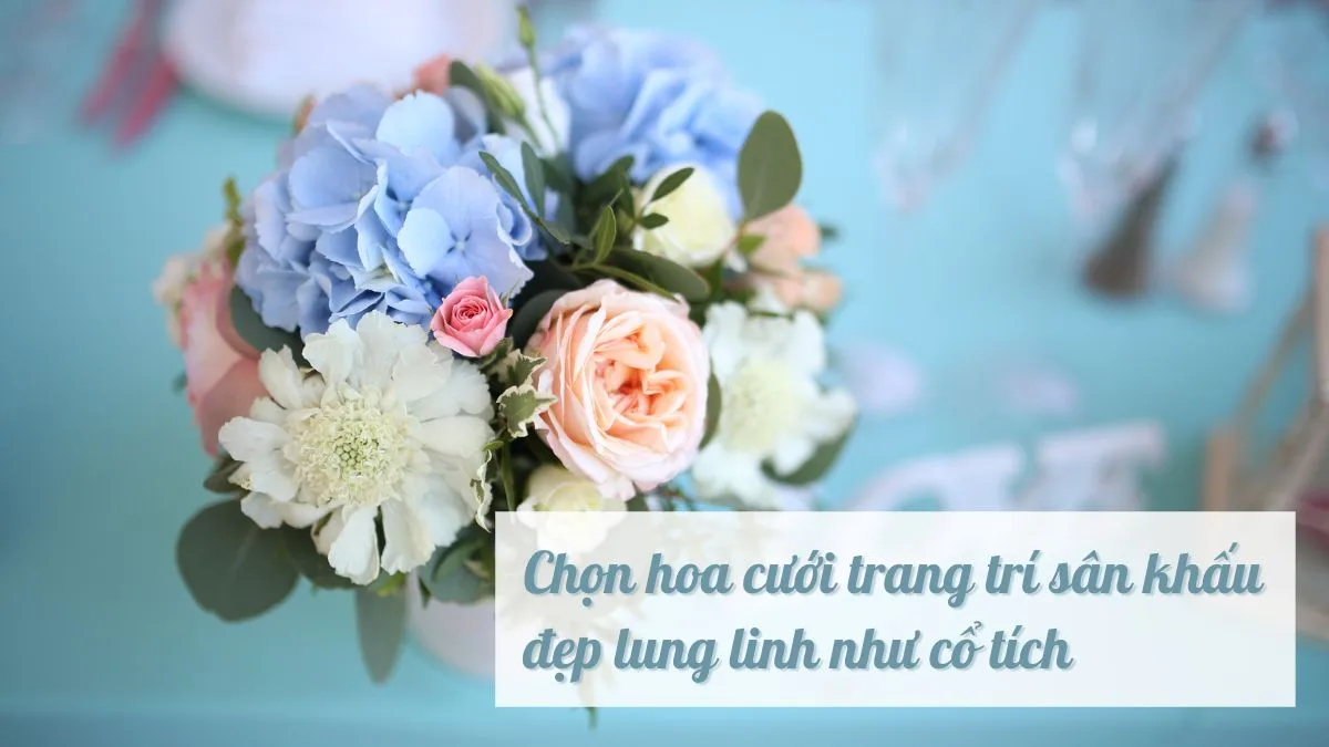 Chọn hoa cưới trang trí sân khấu đẹp lung linh như cổ tích