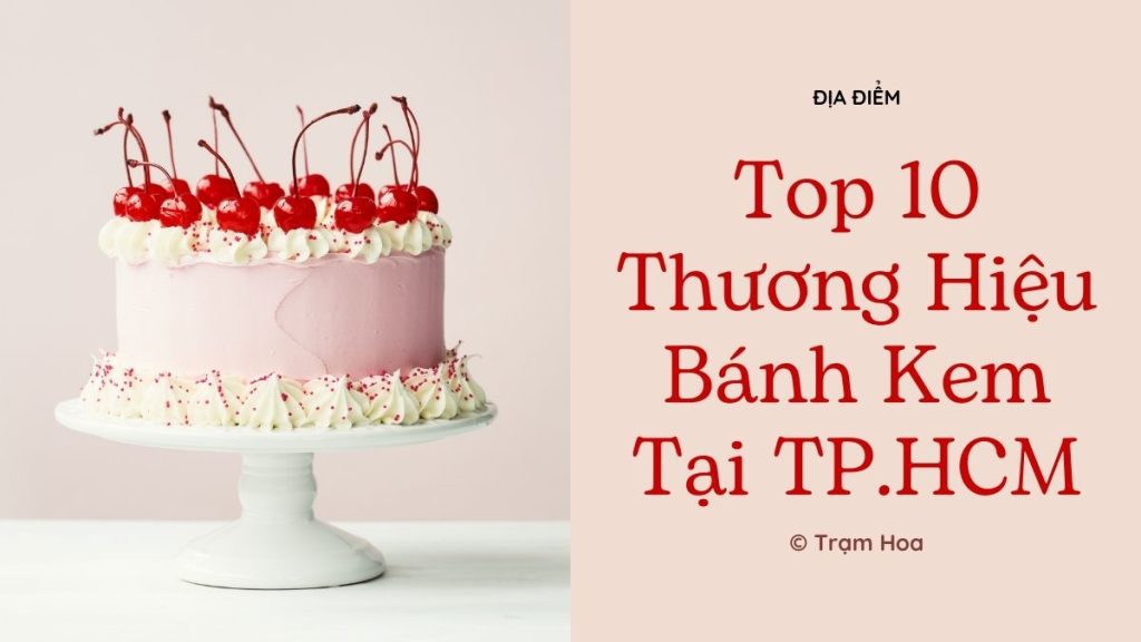 Top 10 thương hiệu bánh kem nổi tiếng tại tphcm
