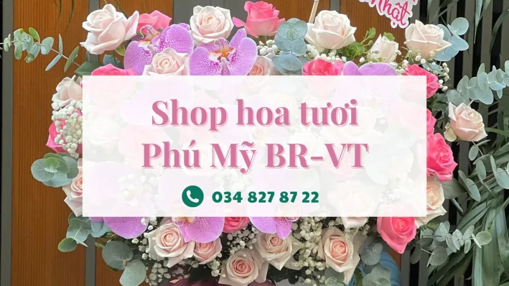 Shop hoa tươi Phú Mỹ Bà Rịa Vũng Tàu
