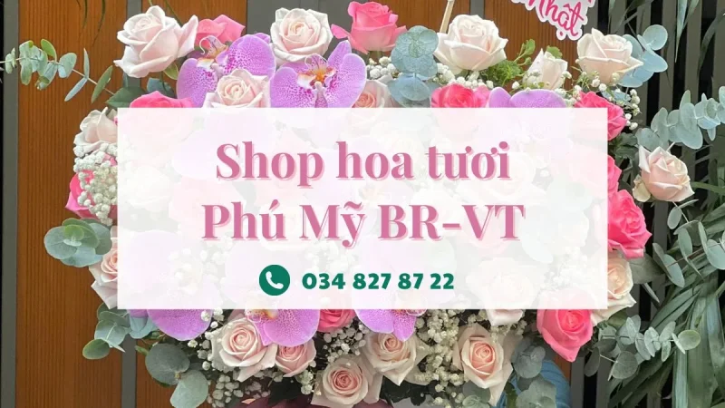 Shop hoa tươi Phú Mỹ Bà Rịa Vũng Tàu