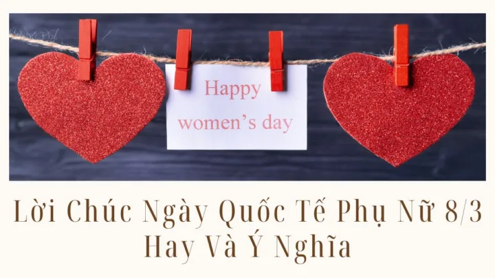 Lời Chúc Ngày Quốc Tế Phụ Nữ 8/3 Hay Và Ý Nghĩa