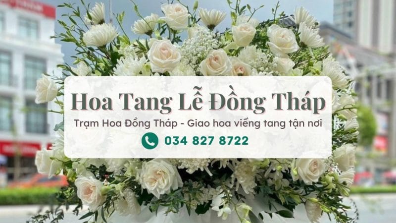 Hoa Tang Lễ Đồng Tháp – Giao Hoa Viếng Đám Tang Trang Trọng