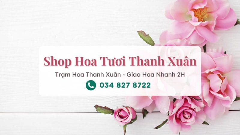 Shop hoa tươi Thanh Xuân – Trạm Hoa Thanh Xuân
