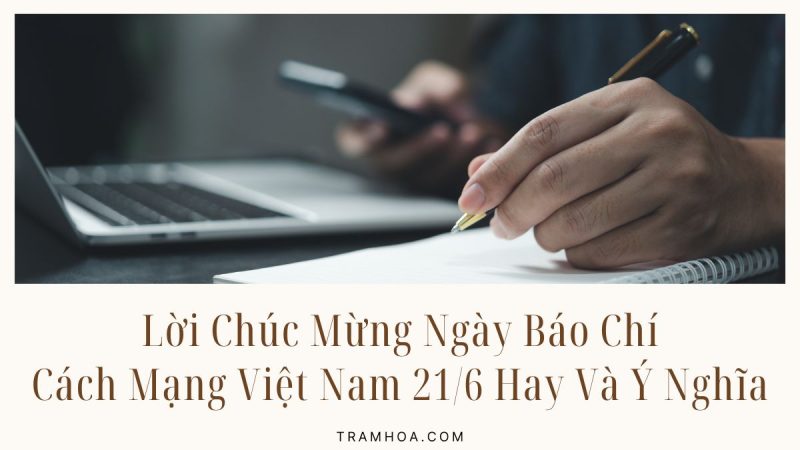 Lời Chúc Mừng Ngày Báo Chí Cách Mạng Việt Nam 21-6 Hay Và Ý Nghĩa