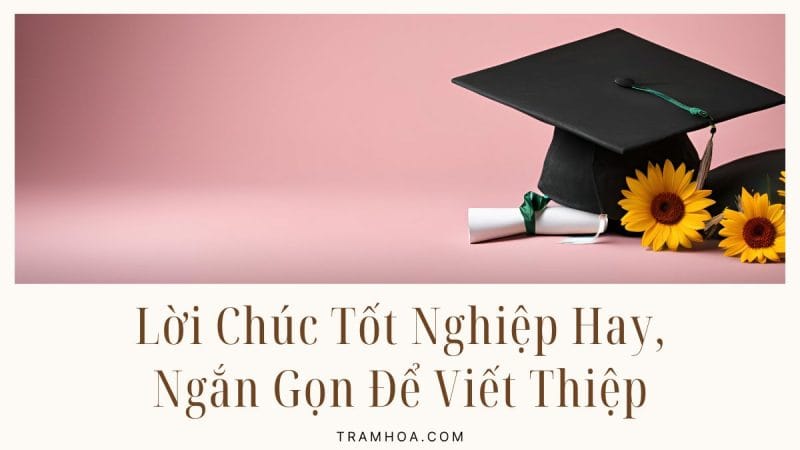 Loi Chuc Tot Nghiep Hay Ngan Gon De Viet Thiep